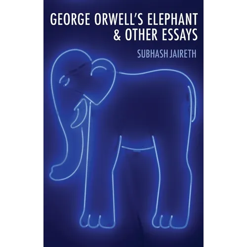 George Orwell's Elephant & Other Essays