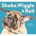 Shake, Wiggle & Roll