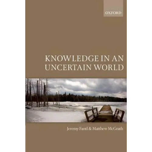 Knowledge in an Uncertain World