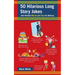 50 Hilarious Long Story Jokes: With Related Morals and Tips for Delivery