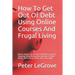 How To Get Out Of Debt Using Online Courses And Frugal Living: Money Saving Tips On Brick And Mortar Grocery Shopping Using Weekly Ads And How To Make