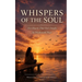 WHISPERS OF THE SOUL For Hearts That Feel Deeply