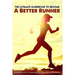 The Ultimate Guidebook To Become A Better Runner: A Collection Of 101 Simple Ways To Improve Your Performance: Guide To Running Faster