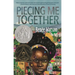 Piecing Me Together: Newbery Honor and Coretta Scott King Author Award Winner