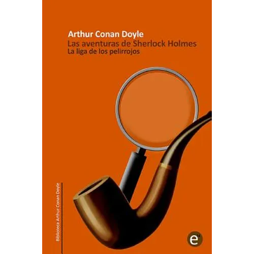 La liga de los pelirrojos: Las aventuras de Sherlock Holmes
