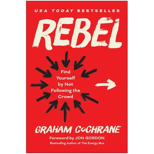 Rebel: Find Yourself by Not Following the Crowd