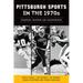 Pittsburgh Sports in the 1970s: Tragedies, Triumphs and Championships