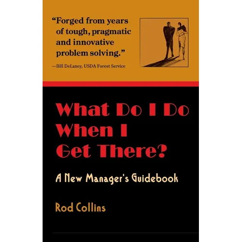 What Do I Do When I Get There? A New Manager's Guidebook