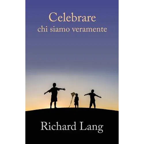 Celebrare chi siamo veramente