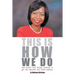 This Is How We Do: How Women Work Through Obstacles to Get Into Executive and Board Positions