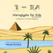 Hieroglyphs for Kids and Curious Minds: Introduction to Ancient Egyptian