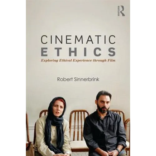 Cinematic Ethics: Exploring Ethical Experience Through Film