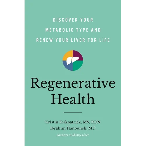 Regenerative Health: Discover Your Metabolic Type and Renew Your Liver for Life