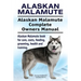 Alaskan Malamute. Alaskan Malamute Complete Owners Manual. Alaskan Malamute book for care, costs, feeding, grooming, health and training.
