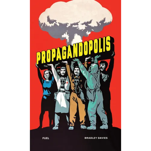 Propagandopolis: A Century of Propaganda from Around the World
