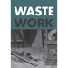 Wastework: Early Modern Stories from the Cutting Room Floor