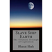 Slave Ship Earth: The Ultimate Triumph of Capitalism