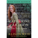 Katherine of Aragon, the True Queen
