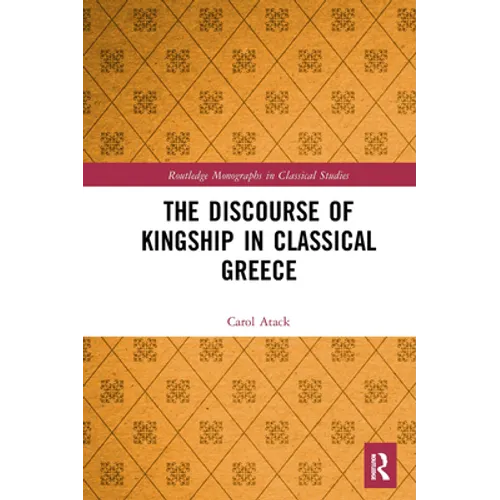 The Discourse of Kingship in Classical Greece