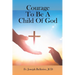 Courage To Be A Child Of God
