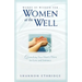 Words of Wisdom for Women at the Well: Quenching Your Heart's Thirst for Love and Intimacy