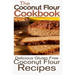 The Coconut Flour Cookbook: Delicious Gluten Free Coconut Flour Recipes