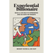 Experiential Billionaire: Build a Life Rich in Experiences and Die With No Regrets
