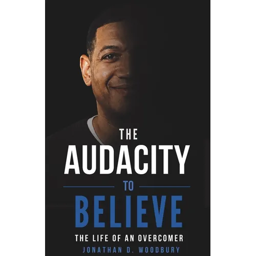 The Audacity to Believe: The Life of an Overcomer