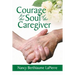 Courage for the Soul of the Caregiver