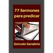 77 Sermones para predicar: Sermones y bosquejos de la Biblia