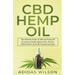 CBD Hemp Oil - The Ultimate Guide To CBD and Hemp Oil to Improve Health, Relieve Pain, Reduce Inflammation, And CBD Entrepreneurship
