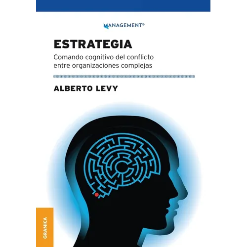 Estrategia: Comando Cognitivo Del Conflicto Entre Organizaciones Complejas