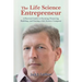 The Life Science Entrepreneur: A Practical Guide to Forming, Financing, Building, and Exiting a Life Science Company