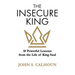 The Insecure King: 10 Powerful Lessons from the Life of King Saul