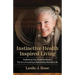Instinctive Health Inspired Living: Awakening Your Innate Brilliance: The Art of Creating a Remarkably Resilient Life