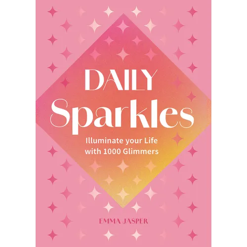 Daily Sparkles: Illuminate Your Life with 1000 Glimmers