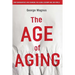 The Age of Aging: How Demographics Are Changing the Global Economy and Our World