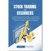 STOCK TRADING for BEGINNERS: Unlocking Financial Success - Your Essential Guide to Mastering the Markets, Making Smart Trades, and Achieving Lastin