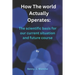 How The World Actually Operates: The scientific basis for our current situation and future course