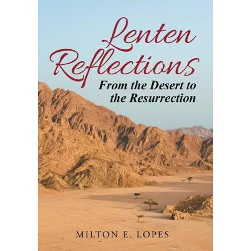 Lenten Reflections: From the Desert to the Resurrection