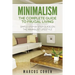 Minimalism: The Complete Guide to Frugal Living: Simple Step By Step Guide on the Minimalist Lifestyle