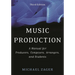 Music Production: A Manual for Producers, Composers, Arrangers, and Students