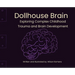 Dollhouse Brain: Exploring Complex Childhood Trauma and Brain Development