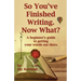 So You've Finished Writing. Now What?