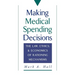 Making Medical Spending Decisions: The Law, Ethics & Economics of Rationing Mechanisms