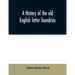 A history of the old English letter foundries: with notes, historical and bibliographical, on the rise and progress of English typography.