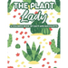 The Plant Lady A Coloring Book Of Cacti And Succulents: Relaxing Coloring Pages Of Cactus For Adults, Illustrations And Designs Of Cactuses And Succul