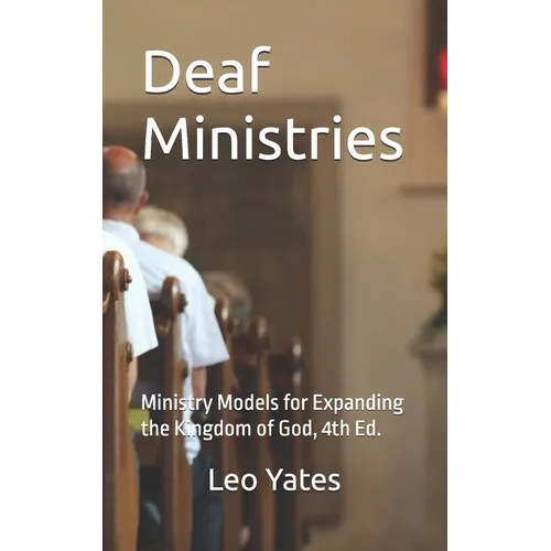 Deaf Ministries: Ministry Models for Expanding the Kingdom of God, 4th Ed.