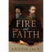 Fire and Faith: The Untold Story of Sebastian Castellio's Epic Battle with John Calvin