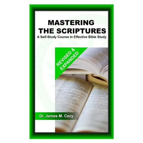 Mastering the Scriptures: A Self-Study Course in Effective Bible Study